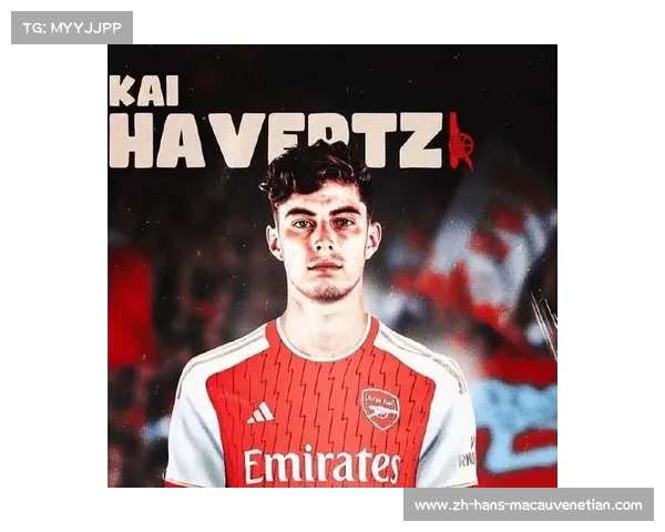 哈弗茨转会阿森纳在即 转会费至少8000万欧元 哈弗茨转会阿森纳在即 转会费至少8000万欧元